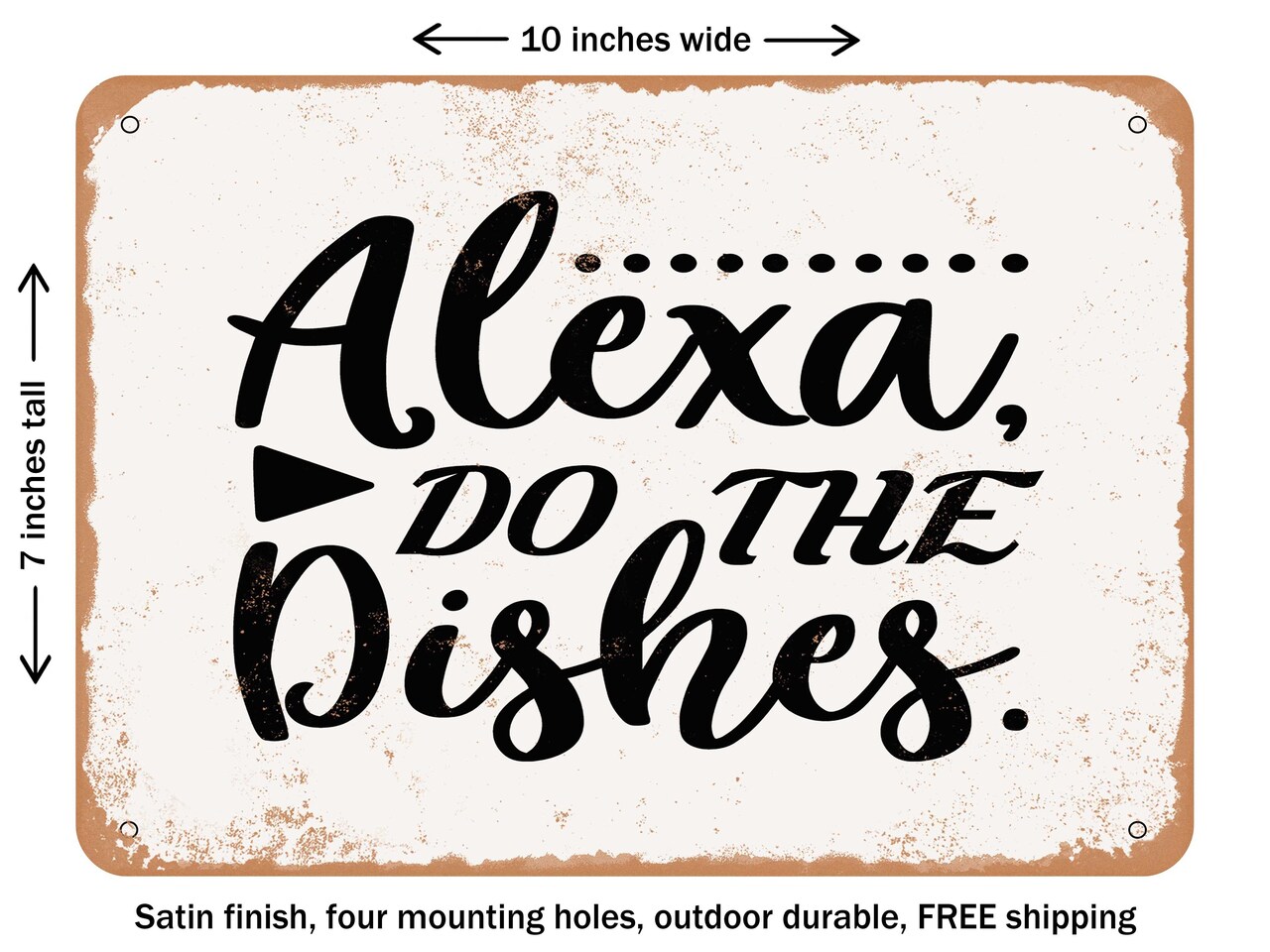 DECORATIVE METAL SIGN - Alexa Do the Dishes - Vintage Rusty Look